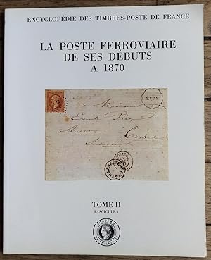 la POSTE FERROVIAIRE de ses débuts à 1870 - Tome II - fascicule I