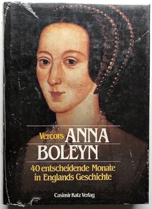 Bild des Verkufers fr Anna Boleyn. 40 entscheidende Monate in Englands Geschichte. zum Verkauf von Antiquariat Lohmann