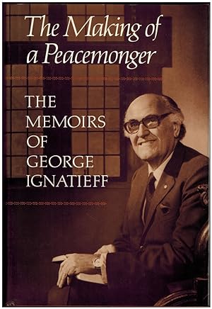 Immagine del venditore per Making of a Peacemonger: The Memoirs of George Ignatieff venduto da Irolita Books