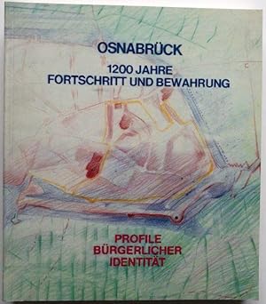 Seller image for Osnabrck, 1200 Jahre Fortschritt und Bewahrung. Profile brgerlicher Identitt. [Ausstellung in der Dominikanerkirche, 15. Juli - 16. November 1980]. for sale by Antiquariat Lohmann