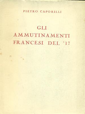 Imagen del vendedor de Gli Ammutinamenti Francesi Del '17 a la venta por Miliardi di Parole