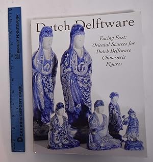 Bild des Verkufers fr Dutch Delftware including 'Facing East: Oriental Sources for Dutch Delftware Chinoiserie Figures' and Highlights from the Mr. J. Visser collection, Heemstede, and the Stigter-Gysberti Hodenpyl collection, Singapore zum Verkauf von Mullen Books, ABAA