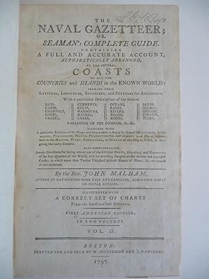 THE NAVAL GAZETTEER or SEAMAN'S COMPLETE GUIDE. Containing a full and Accurate Account, Alphabeti...