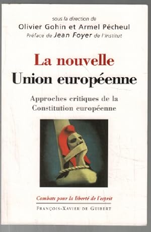 Seller image for La nouvelle Union europenne : Approches critiques de la Constitution europenne for sale by librairie philippe arnaiz