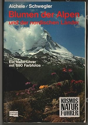 Blumen der Alpen und der nordischen Länder : ein Naturführer. Dietmar Aichele, Renate Aichele, He...