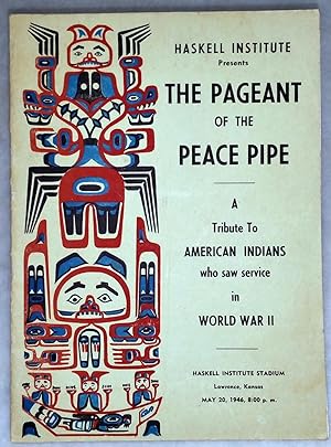 Haskell Institute Presents The Pageant of the Peace Pipe: A Tribute to American Indians Who Saw S...