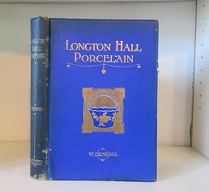 Longton Hall Porcelain: Being Further Information Relating to This Interesting Fabrique