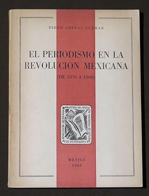 Image du vendeur pour El Periodismo En La Revolucin Mexicana (De 1876 A 1908) mis en vente par Librera Urbe