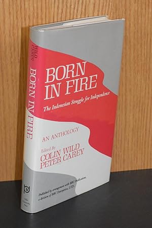 Born in Fire; The Indonesian Struggle for Independence; An Anthology