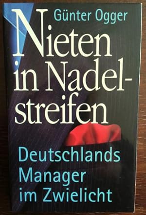 Nieten in Nadelstreifen. Deutschlands Manager im Zwielicht.