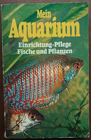 Bild des Verkufers fr Mein Aquarium. Einrichtung - Pflege - Fische und Pflanzen. zum Verkauf von buch-radel