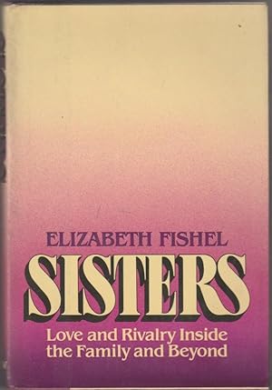 Seller image for Sisters: Love and Rivalry Inside the Family and Beyond for sale by The Glass Key