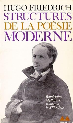 Structures de la poésie moderne. Beaudelaire, Mallarmé, Rimbaud, le XXe siècle.