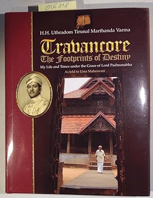 Bild des Verkufers fr Travancore : The Footprints of Destiny. My Life and Times Under the Grace of Lord Padmanabha zum Verkauf von Antiquariat Trger