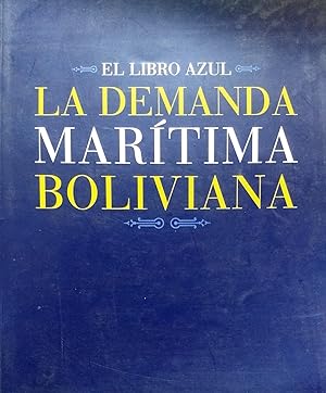 Bild des Verkufers fr La demanda martima bolivina : El Libro Azul zum Verkauf von Librera Monte Sarmiento