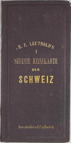 H.F. Leuthold's Neueste Reisekarte der Schweiz /Leuthold's New Map of Switzerland
