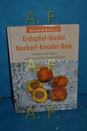 Bild des Verkufers fr Erdapfel, Nudel, Nockerl, Kndel, Reis / Kreative Beilagen und herzhafte Hauptspeisen (Gesund und Kstlich) zum Verkauf von Antiquarische Fundgrube e.U.