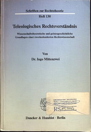 Immagine del venditore per Teleologisches Rechtsverstndnis : wissenschaftstheoretische und geistesgeschichtliche Grundlagen einer zweckorientierten Rechtswissenschaft. Schriften zur Rechtstheorie ; H. 130 venduto da books4less (Versandantiquariat Petra Gros GmbH & Co. KG)