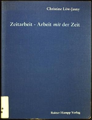 Seller image for Zeitarbeit - Arbeit mit der Zeit. for sale by books4less (Versandantiquariat Petra Gros GmbH & Co. KG)