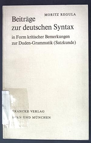 Bild des Verkufers fr Beitrge zur deutschen Syntax in Form kritischer Bemerkungen zur Duden-Grammatik (Satzkunde); zum Verkauf von books4less (Versandantiquariat Petra Gros GmbH & Co. KG)