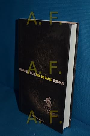 Image du vendeur pour Wie im Wald : Roman mis en vente par Antiquarische Fundgrube e.U.
