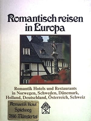 Romantisch reisen in Europa: Romantik Hotels und Restaurants in Norwegen, Schweden, Dänemark, Hol...