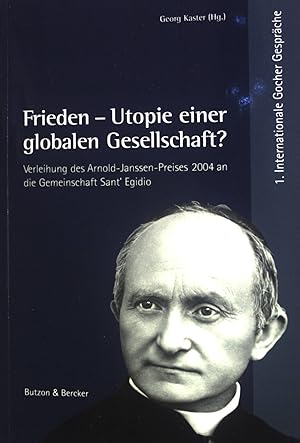 Seller image for Frieden - Utopie einer globalen Gesellschaft? : . 2004 an die Gemeinschaft Sant' Egidio. 1. Internationale Gocher Gesprche. for sale by books4less (Versandantiquariat Petra Gros GmbH & Co. KG)