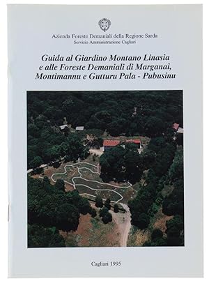 GUIDA AL GIARDINO MONTANO LINASIA E ALLE FORESTE DEMANIALI DI MARGANAI, MONTIMANNU E GUTTURU PALA...
