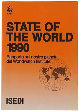Seller image for STATE OF THE WORLD 1990. Rapporto sul nostro pianeta del Worldwatch Institute.: for sale by Bergoglio Libri d'Epoca