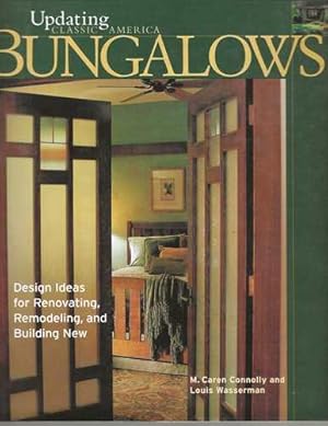 Bungalows; Design Ideas for Renovating, Remodeling, and Building New