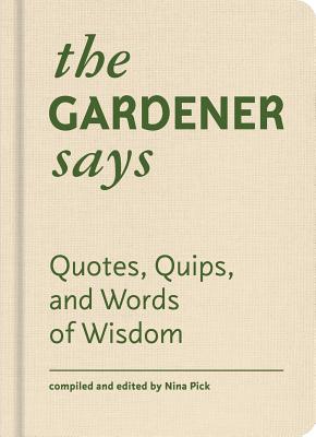 Seller image for The Gardener Says: Quotes, Quips, and Words of Wisdom (Hardback or Cased Book) for sale by BargainBookStores