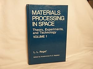 Seller image for Materials Processing in Space Vol. 1 Theory, Experiments, and Technology for sale by curtis paul books, inc.