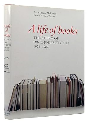 Seller image for A LIFE OF BOOKS: The story of DW Thorpe Pty Ltd 1921-1987 for sale by Kay Craddock - Antiquarian Bookseller