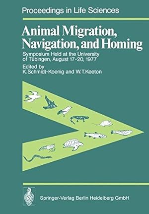 Animal Migration, Navigation, and Homing: Symposium Held at the University of Tübingen August 17-...