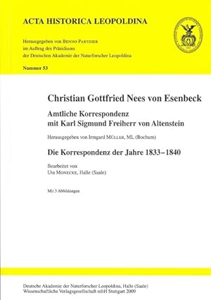 Bild des Verkufers fr Christian Gottfried Nees von Esenbeck Amtliche Korrespondenz mit Karl Sigmund Freiherr von Altenstein. Die Korrespondenz der Jahre 1833-1840 zum Verkauf von Versand-Antiquariat Konrad von Agris e.K.