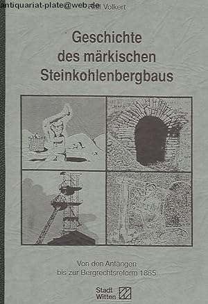 Geschichte des märkischen Steinkohlebergbaus. Von den Anfängen bis zur Bergrechtsreform 1865.