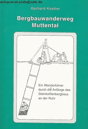 Baergbauwanderweg Muttental Ein Wanderführer durch die Anfänge des Steinkohlebergbaus an der Ruhr.