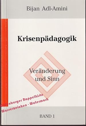 Krisenpädagogik: Band 1: Veränderung und Sinn - signiert - 1.Aufl. - Adl-Amini, Bijan
