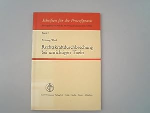 Seller image for Rechtskraftdurchbrechung bei unrichtigen Titeln : die neuere Rechtsprechung zu sittenwidrigen Vollstreckungsbescheiden und ihre Folgen fr die Praxis. Schriften fr die Prozesspraxis ; Bd. 1. for sale by Antiquariat Bookfarm