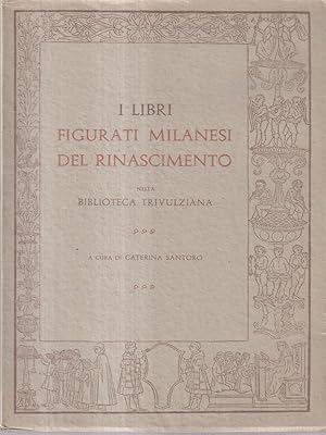 Seller image for I Libri Figurati Milanesi Del Rinascimento Nella Biblioteca Trivulziana for sale by Miliardi di Parole