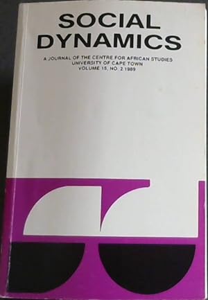 Seller image for SOCIAL DYNAMICS: A Journal of the centre for African Studies University of Cape Town Volume 15 only / Number 2 / December 1989 for sale by Chapter 1
