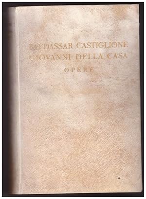 Imagen del vendedor de BALDASSAR CASTIGLIONE GIOVANNI DELLA CASA - OPERE (1937) a la venta por Invito alla Lettura