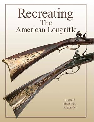 Bild des Verkufers fr Recreating The American Longrifle, 5th Edition zum Verkauf von Collector Bookstore