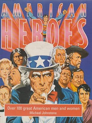 American Heroes: Over 100 Great American Men and Women