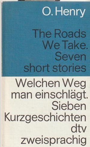 The Roads We Take; Seven Short Stories. Welchen Weg man einschlagt; Sieben Kurzgeschichten