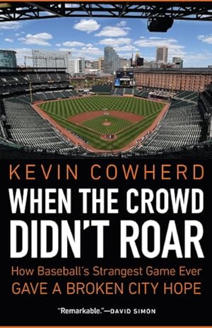 Immagine del venditore per When the Crowd Didn't Roar : How Baseball?s Strangest Game Ever Gave a Broken City Hope venduto da GreatBookPrices
