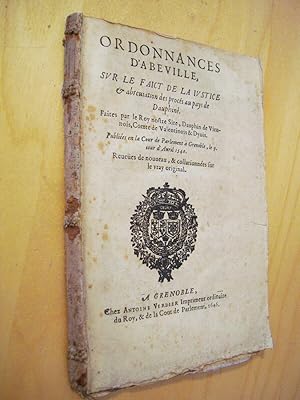 Ordonnances d'Abeville, sur le faict de la iustice & abreviation des procès au pays de Dauphiné