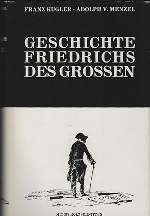 Geschichte Friedrichs des Großen. Mit 378 Holzschnitten des Meisters. Gezeichn. von Adolph Menzel.