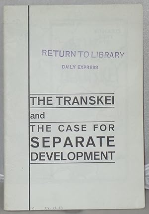 Seller image for The Transkei and the Case for Separate Development for sale by Besleys Books  PBFA