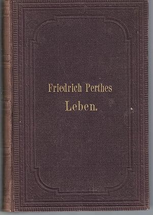 Bild des Verkufers fr Friedrich Perthes Leben, 1. +2.+ 3.Buch in einem Band zum Verkauf von Antiquariat Kastanienhof